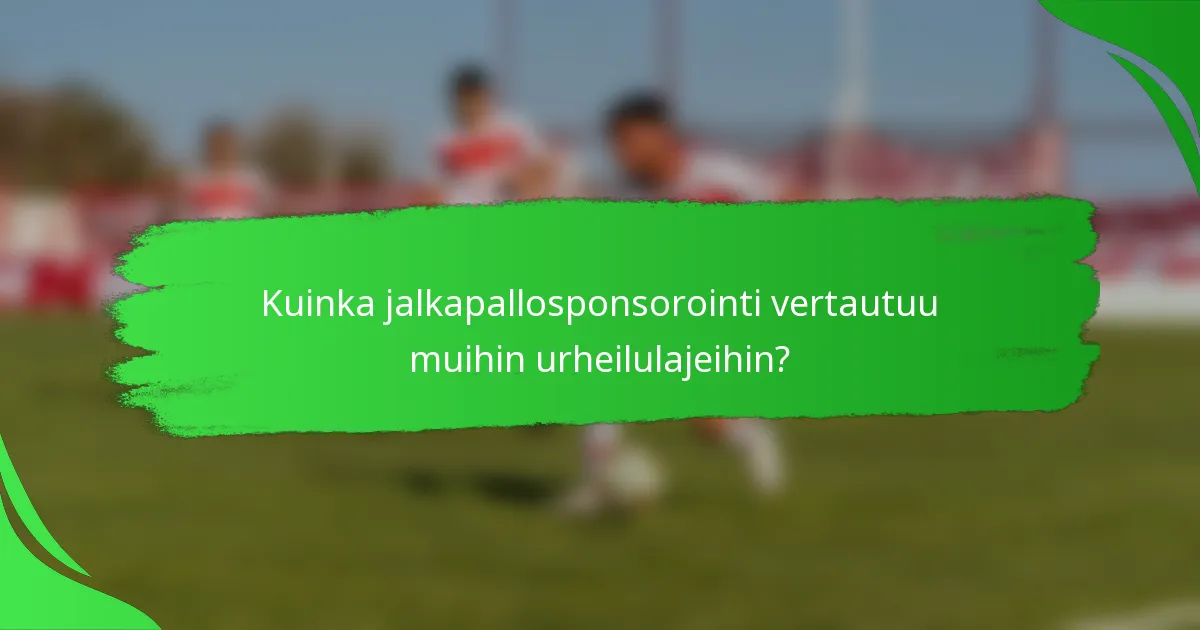 Kuinka jalkapallosponsorointi vertautuu muihin urheilulajeihin?