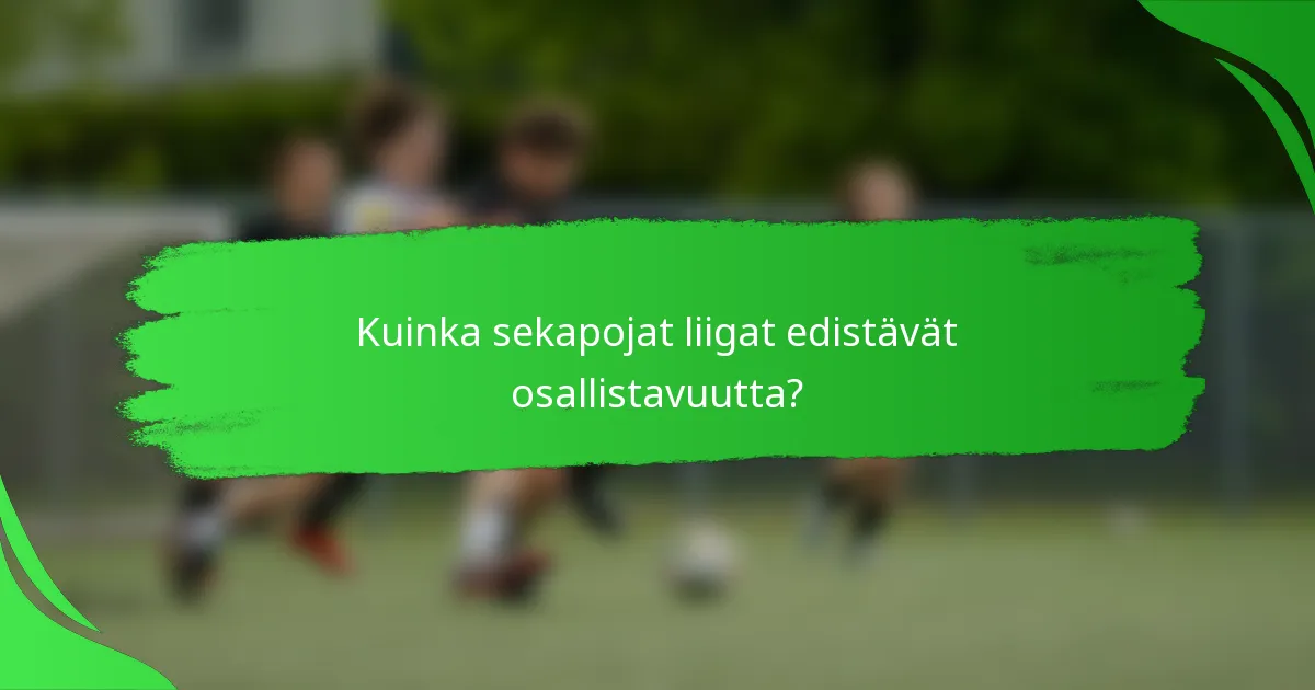 Kuinka sekapojat liigat edistävät osallistavuutta?