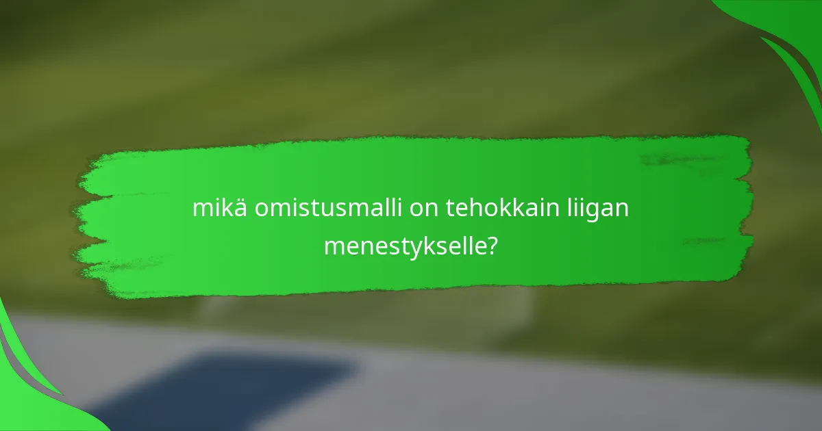 mikä omistusmalli on tehokkain liigan menestykselle?