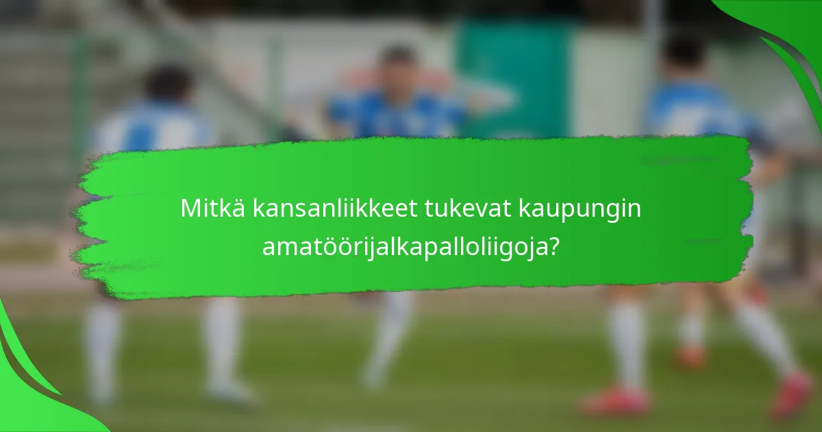 Mitkä kansanliikkeet tukevat kaupungin amatöörijalkapalloliigoja?