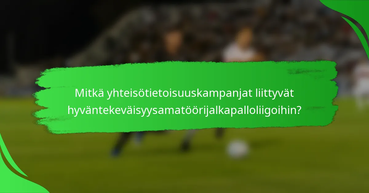 Mitkä yhteisötietoisuuskampanjat liittyvät hyväntekeväisyysamatöörijalkapalloliigoihin?